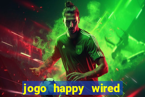 jogo happy wired paga mesmo